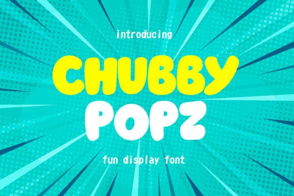 Chubby Popz Font for Web Design